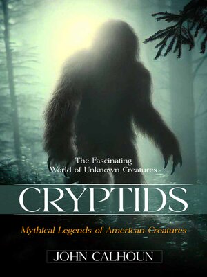 cover image of Cryptids--The Fascinating World of Unknown Creatures (Mythical Legends of American Creatures)